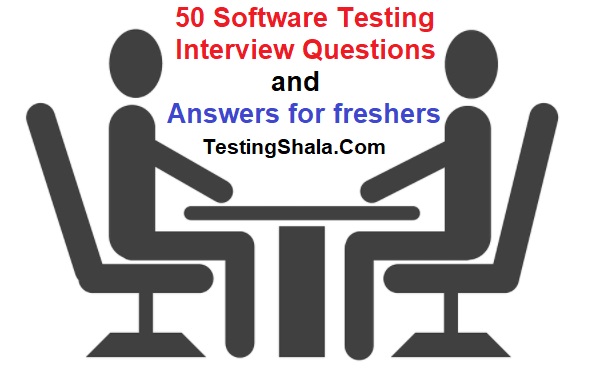 50 Software testing interview questions and answers for freshers